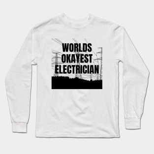 World okayest electrician Long Sleeve T-Shirt